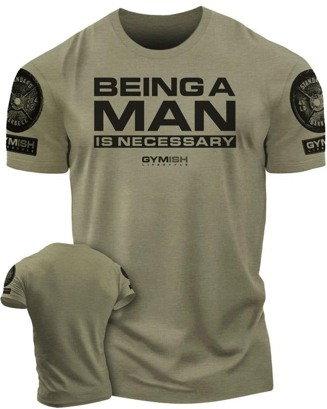 062. Being Man Is Necessary Funny Workout T-Shirts
