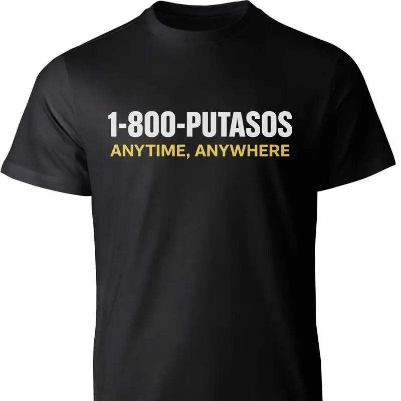 1 800 PUTASOS Funny Latino & Chicano Humor Soft Cotton Anytime Anywhere Casual T-Shirts