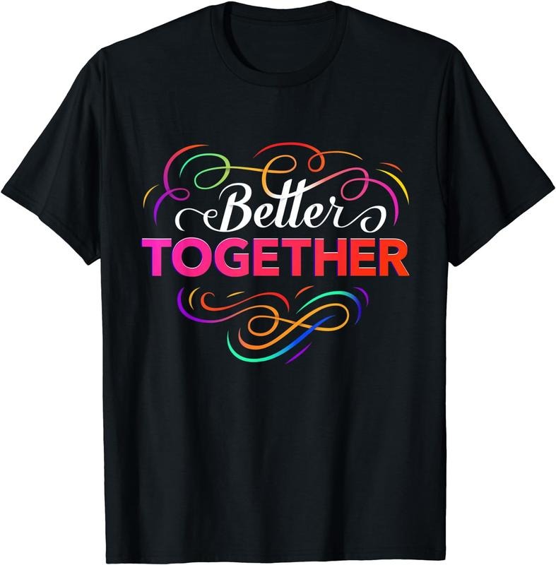 [100% Cotton]Better Together T-Shirts