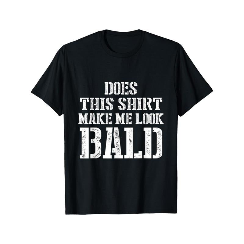 [100% Cotton Casual ] Does This Shirt Make Me Bald 1pc 100% Cotton Casual Novel Daily Activities Made Usa Black Funny Made USA T-Shirts
