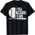 100% Cotton Funny Baseball Fan Humor I Yell Because I Care Baseball Dads T-Shirts