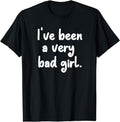 [100% Cotton]Funny I'Ve Been Very Bad Girl . Joke Sarcastic T-Shirts