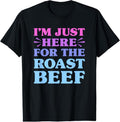100% Cotton I'M Just Here Roast Beef Funny Roast Beef Lover T-Shirts