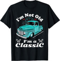 100% Cotton I'M Not Old I'M Classic Vintage Car Truck Shirt T-Shirts