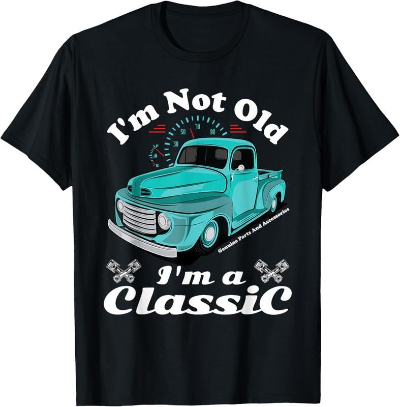 100% Cotton I'M Not Old I'M Classic Vintage Car Truck Shirt T-Shirts
