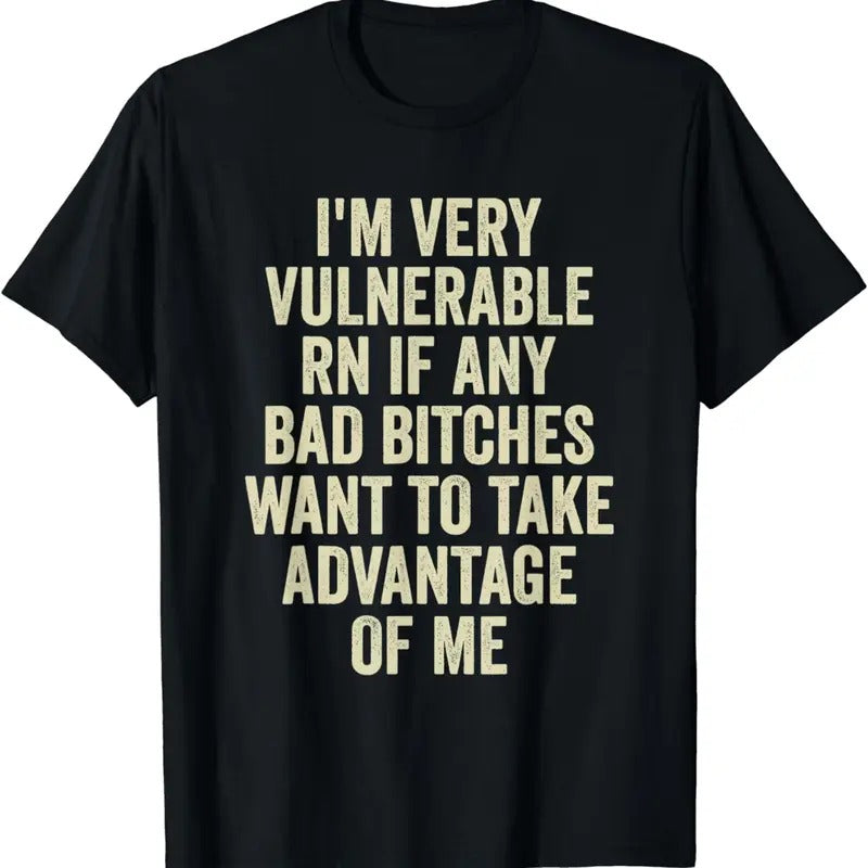 [100% Cotton]I'M Very Vulnerable Right Now If Any Bad Funny Vulnerable Rn T-Shirts