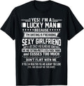 100% Cotton I'M Lucky Man Because Dating Freaking Sexy Girlfriend T-Shirts