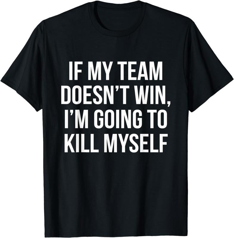 [100% Cotton]If My Team Doesn'T Win Funny Sarcastic Sports Fan Humor T-Shirts