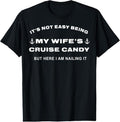 100% Cotton Not Easy Being My Wife'S Cruise Candy But Here I Am T-Shirts