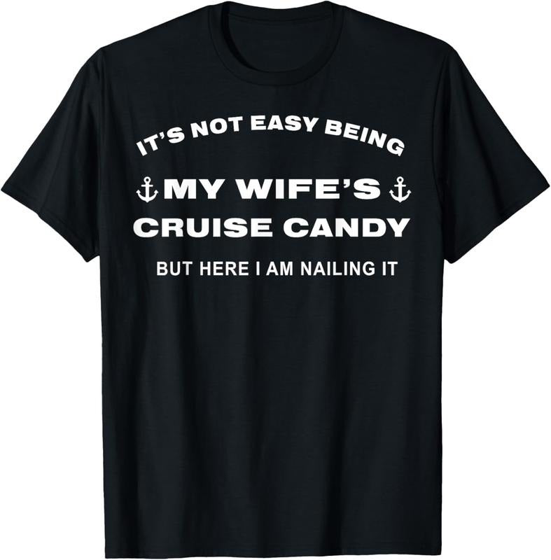 100% Cotton Not Easy Being My Wife'S Cruise Candy But Here I Am T-Shirts