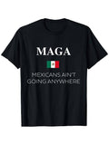 [100% Cotton]Mexicans Ain'T Going Anywhere Cotton Summer Casual Short Sleeve T-Shirts