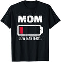 100% Cotton Mom Low Battery T-Shirts