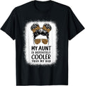 100% Cotton My Aunt Is Definitely Cooler Than My Dad Niece Nephew T-Shirts