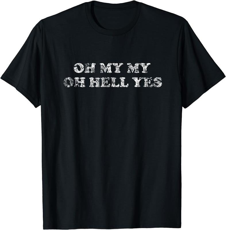 [100% Cotton]OH MY MY OH HELL YES Shirt Classic Rock Song T-Shirts