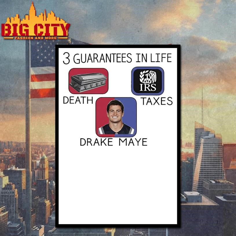 3 Guarantees In Life Death Taxes Drake Maye Shirt