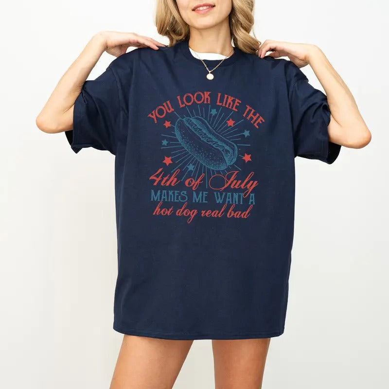 4th July Shirt You Like 4th July Makes Me Want Hot Dog Real Bad Shirt T-Shirts