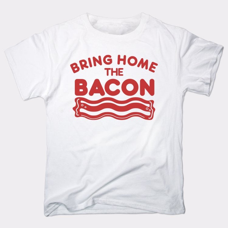 Bring Home The Bacon