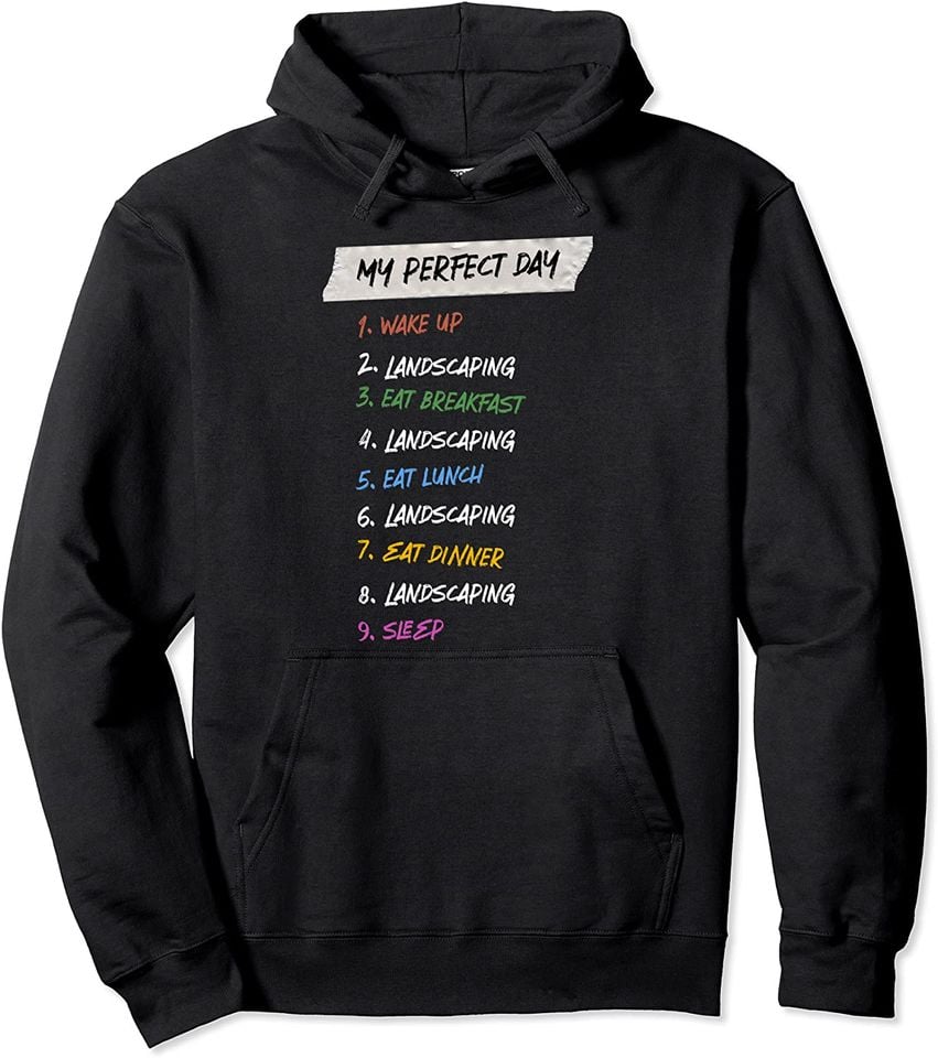 My Perfect Day Landscaping Hobby Landscaper Pastime Funny Pullover