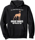 All Dogs Are Cool But Great Danes Rule Pullover