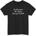 Be The Person Mr. Rogers Knew You Could be T-Shirt | Inspirational Quote Tee