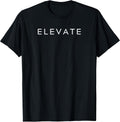 Minimalistic Motivational Quote Elevate Inspiration T-Shirt