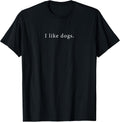 I Like Dogs Funny Minimalist T-Shirt
