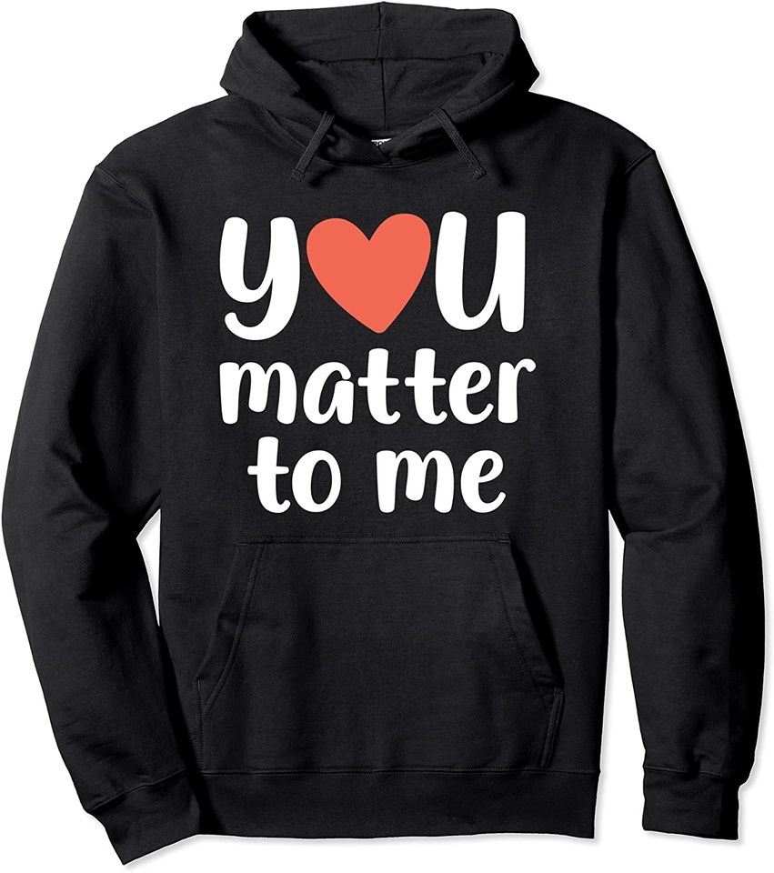 You Matter to Me Depression Anxiety Support Pullover