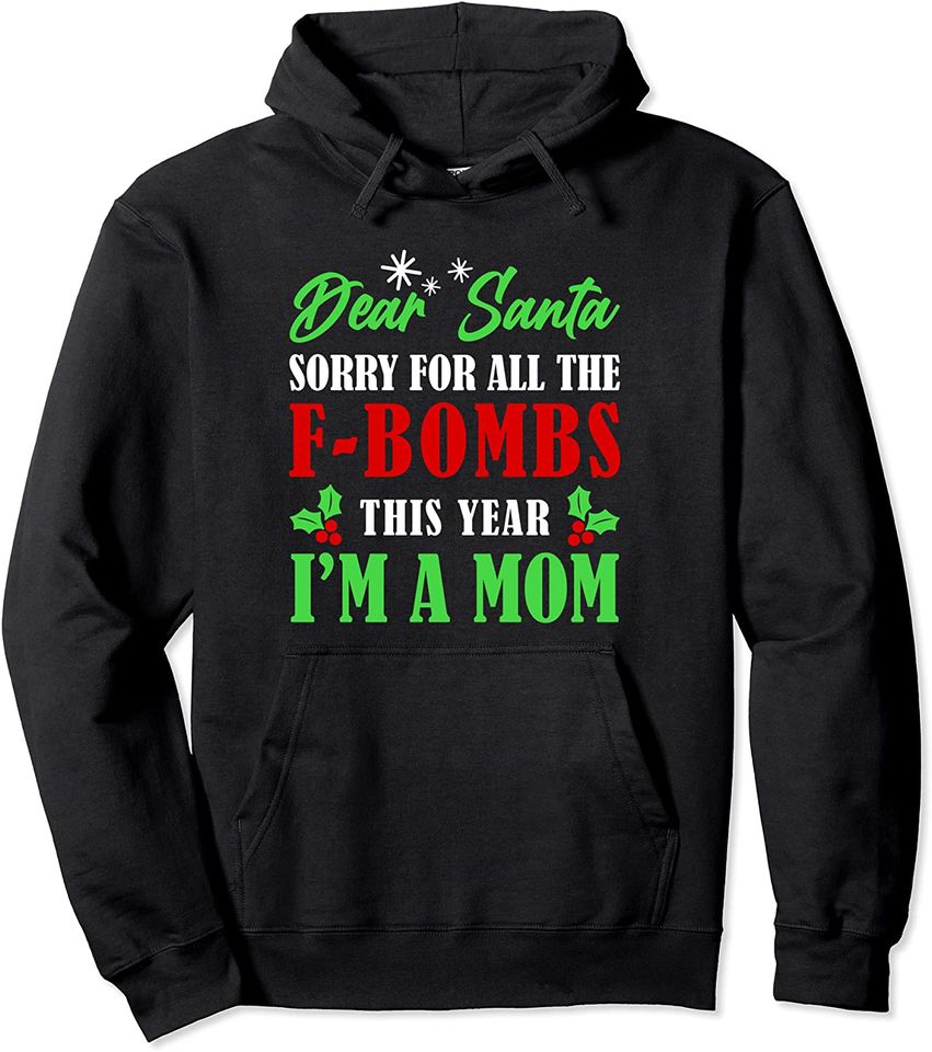 Dear Santa Sorry For The F Bombs Funny Christmas Mom Pullover