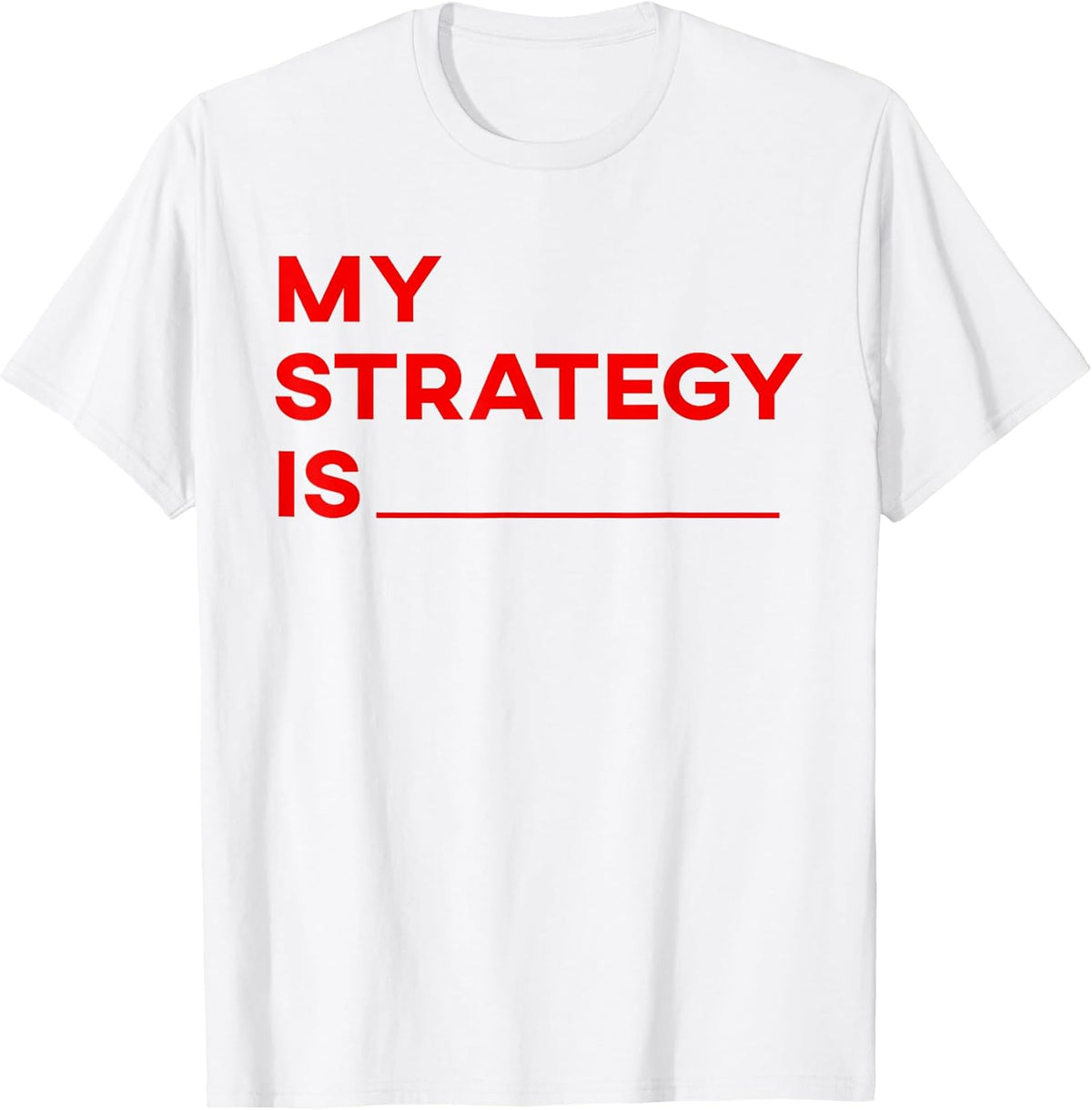 My Strategy Is - Funny Kpop Slogan Music Statement T-Shirt