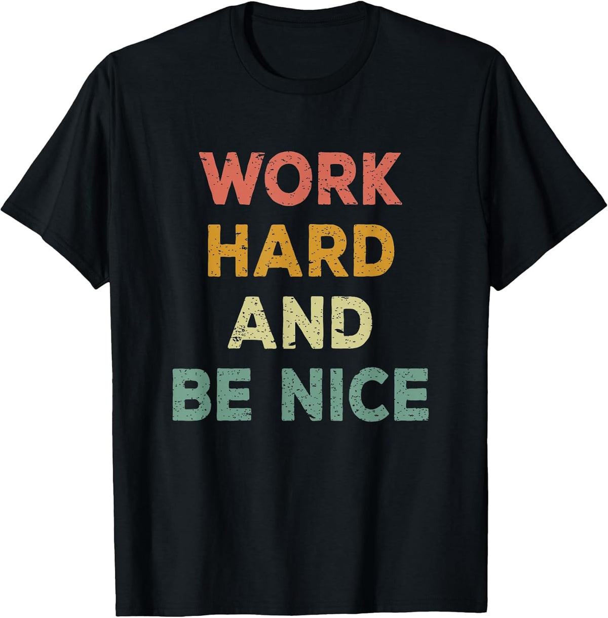 Work Hard and Be Nice Inspirational Positive Quote T-Shirt