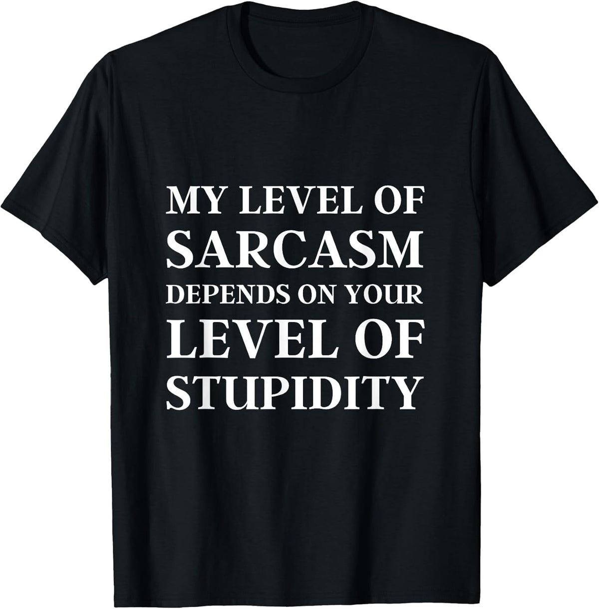 Sarcastic Humor, My Level of Sarcasm, Funny Sarcastic Quote T-Shirt