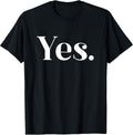 Minimalist Yes Statement Motivational Bold Design T-Shirt