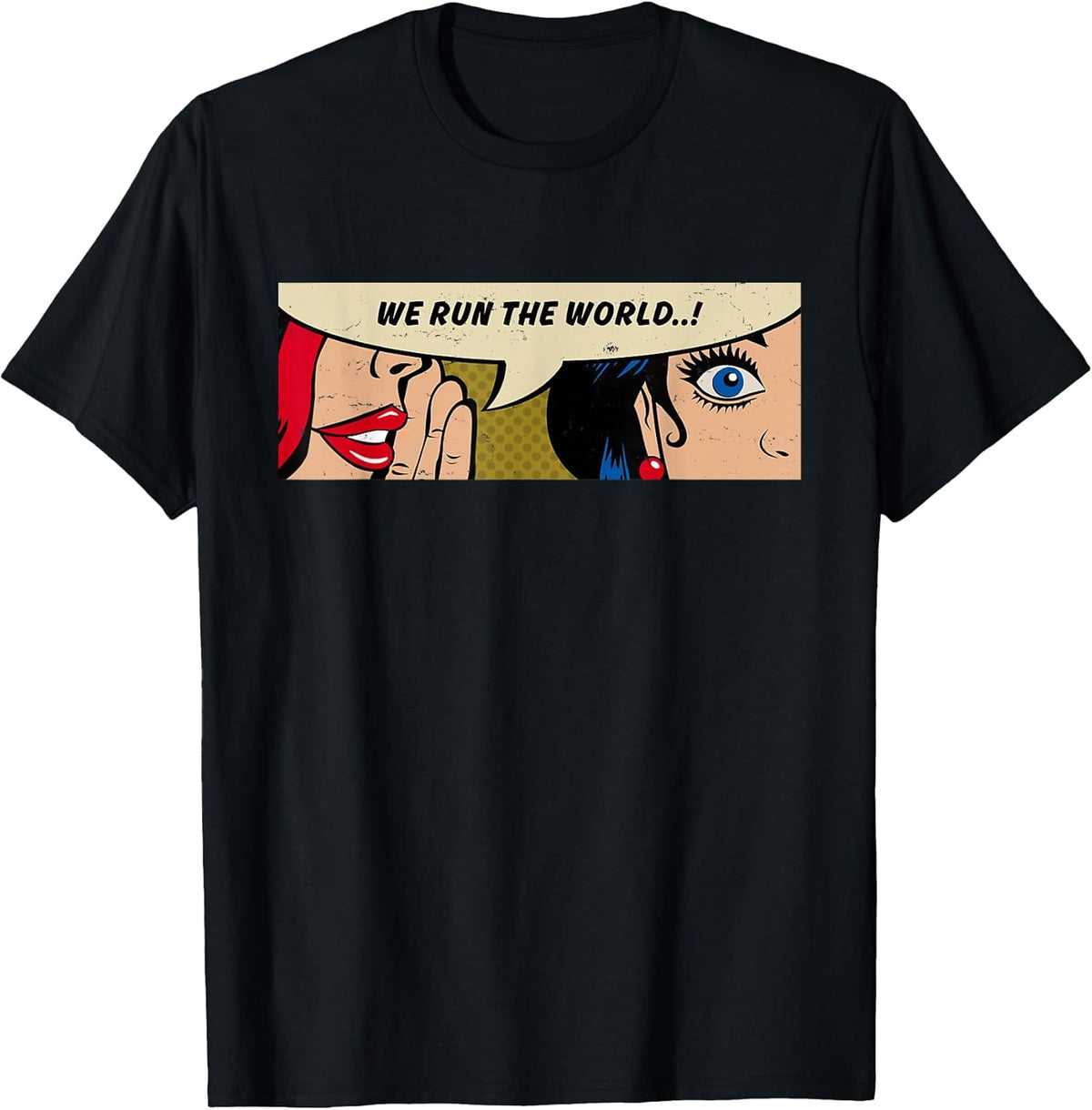 Women Whispering - We Run The World - Feminist - Pop Art T-Shirt