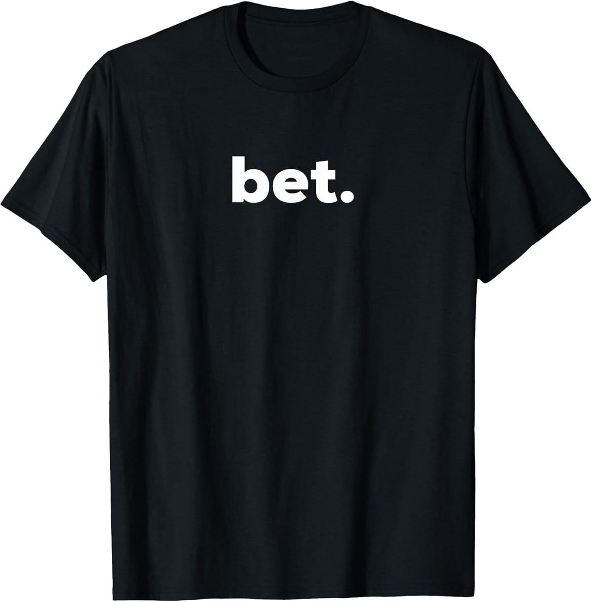 Bet. T-Shirt - Popular Slang - Cool T-Shirt T-Shirt