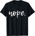 Nope - Funny Cute Sarcastic Design for Women, Men, and Youth T-Shirt Small