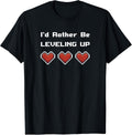 Heart Life Pixel Art Video Game Leveling Up Quote Love Gift T-Shirt