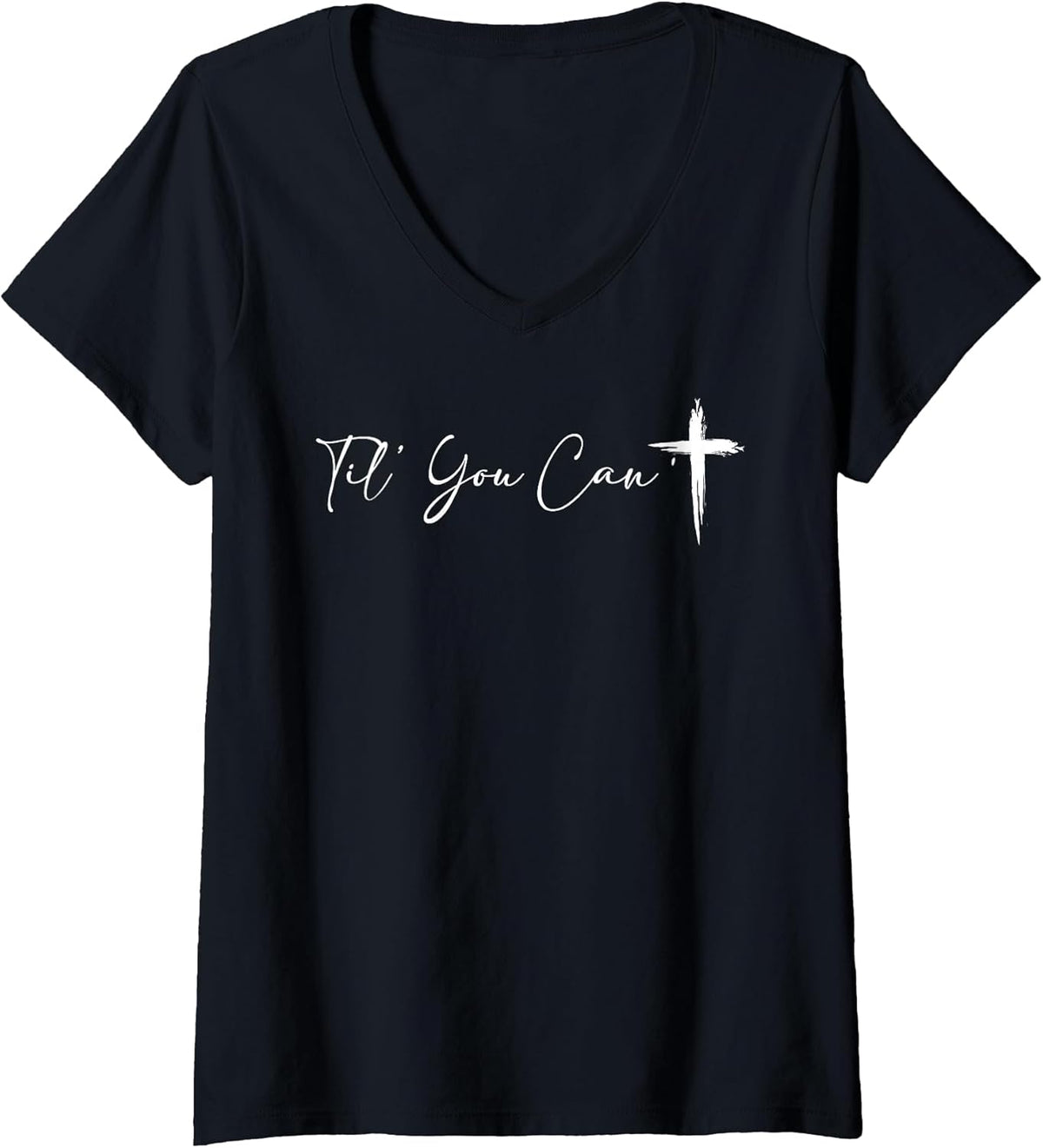 Women's Til You Can't Cross Christian Motivation for Men Women V-Neck T-Shirt