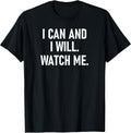 I Can and I Will Watch Me, Inspiring, Positive Quotes T-Shirt