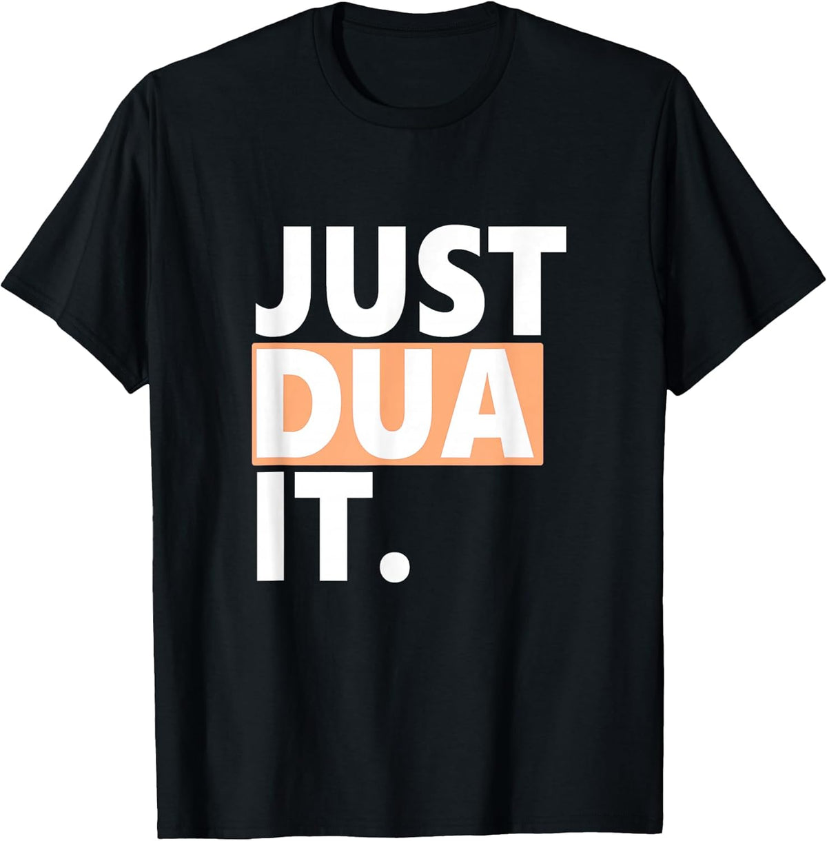 Just Dua It - Urban Design with Spiritual Message T-Shirt