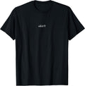Shirt That Says Shirt – Small Text Funny Sarcastic T-Shirt