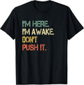 Funny Teen Saying I'm Here I'm Awake Don't Push It Sarcastic T-Shirt