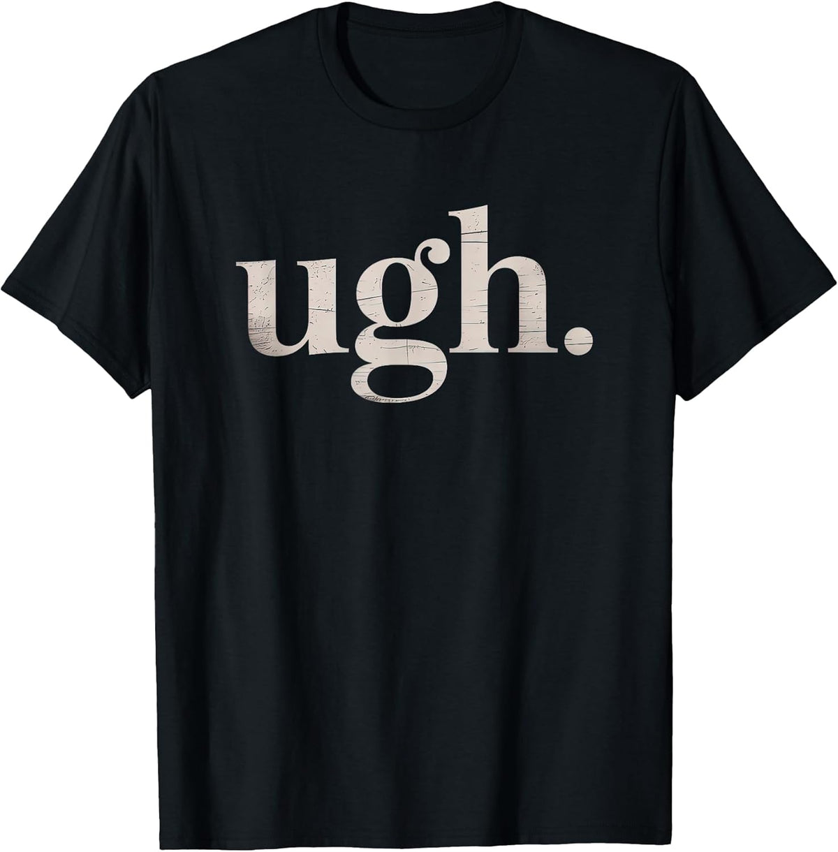 Ugh. Funny Sarcastic Novelty Vintage Graphic T-Shirt