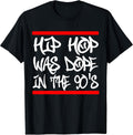 I Love 90's Hip Hop Design Hip Hop was Dope in The 90's T-Shirt