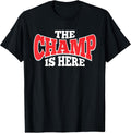 The Champ is Here | Sport Martial Arts Motivational Gym Gift T-Shirt