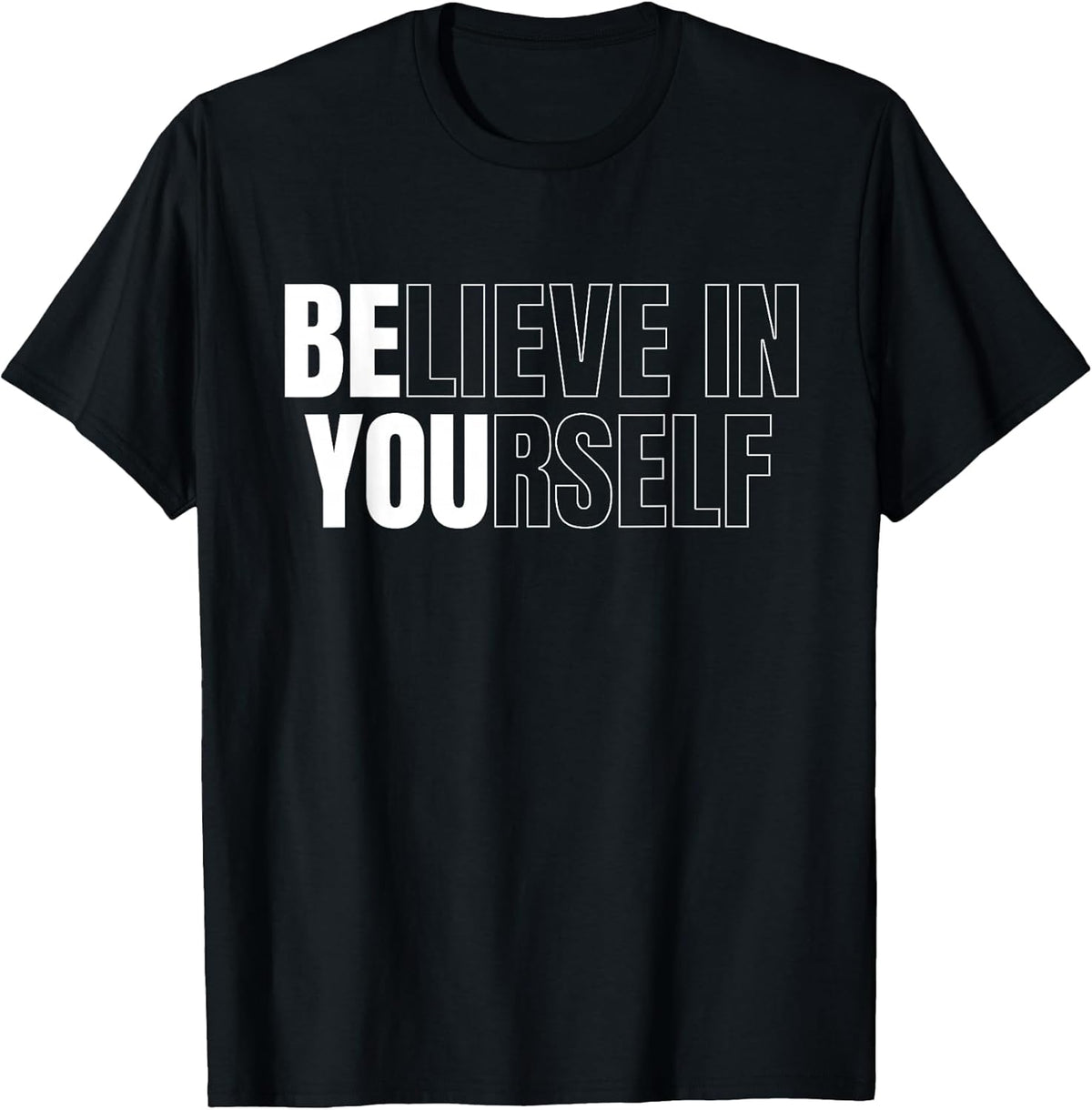 Be You Believe in Yourself Motivational Quote Inspiration T-Shirt