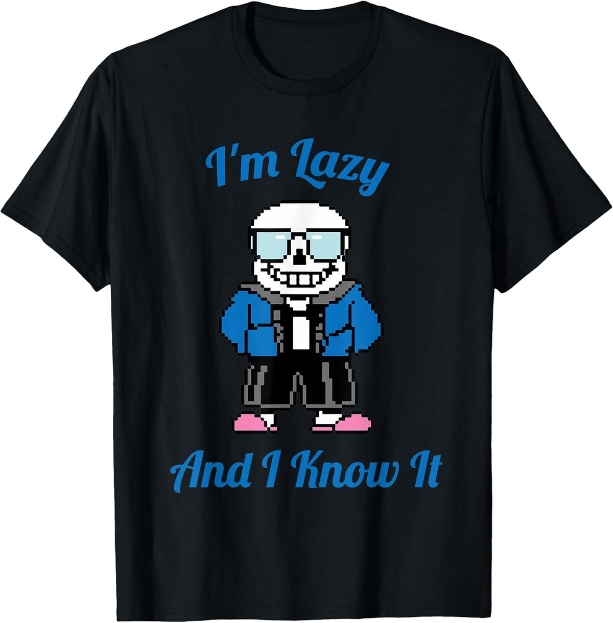 Sans Skeleton Cool Pixel Art I'm Lazy and I Know It T-Shirt