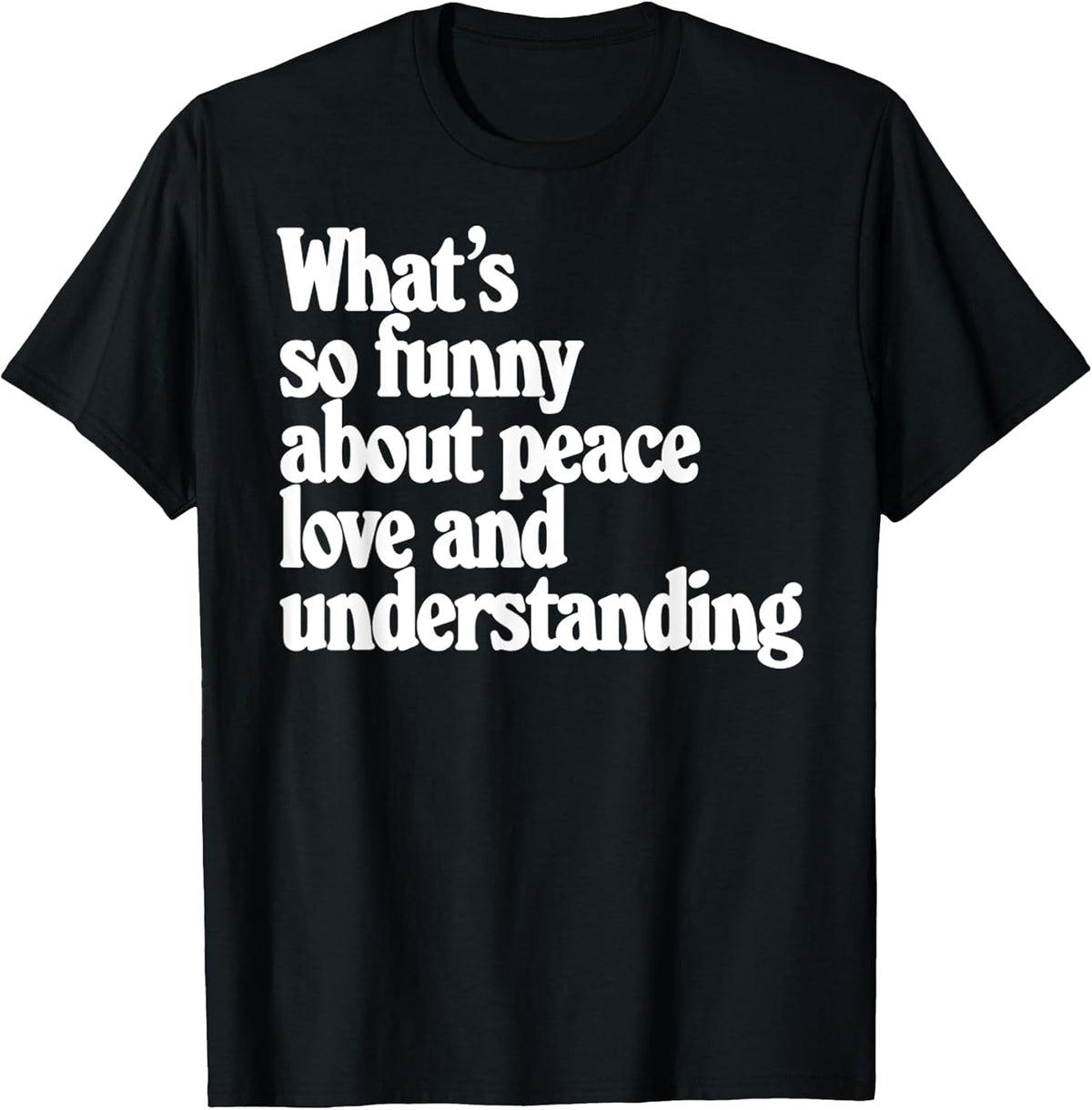 Peace Love And Understanding Funny Inspirational Quote Retro T-Shirt