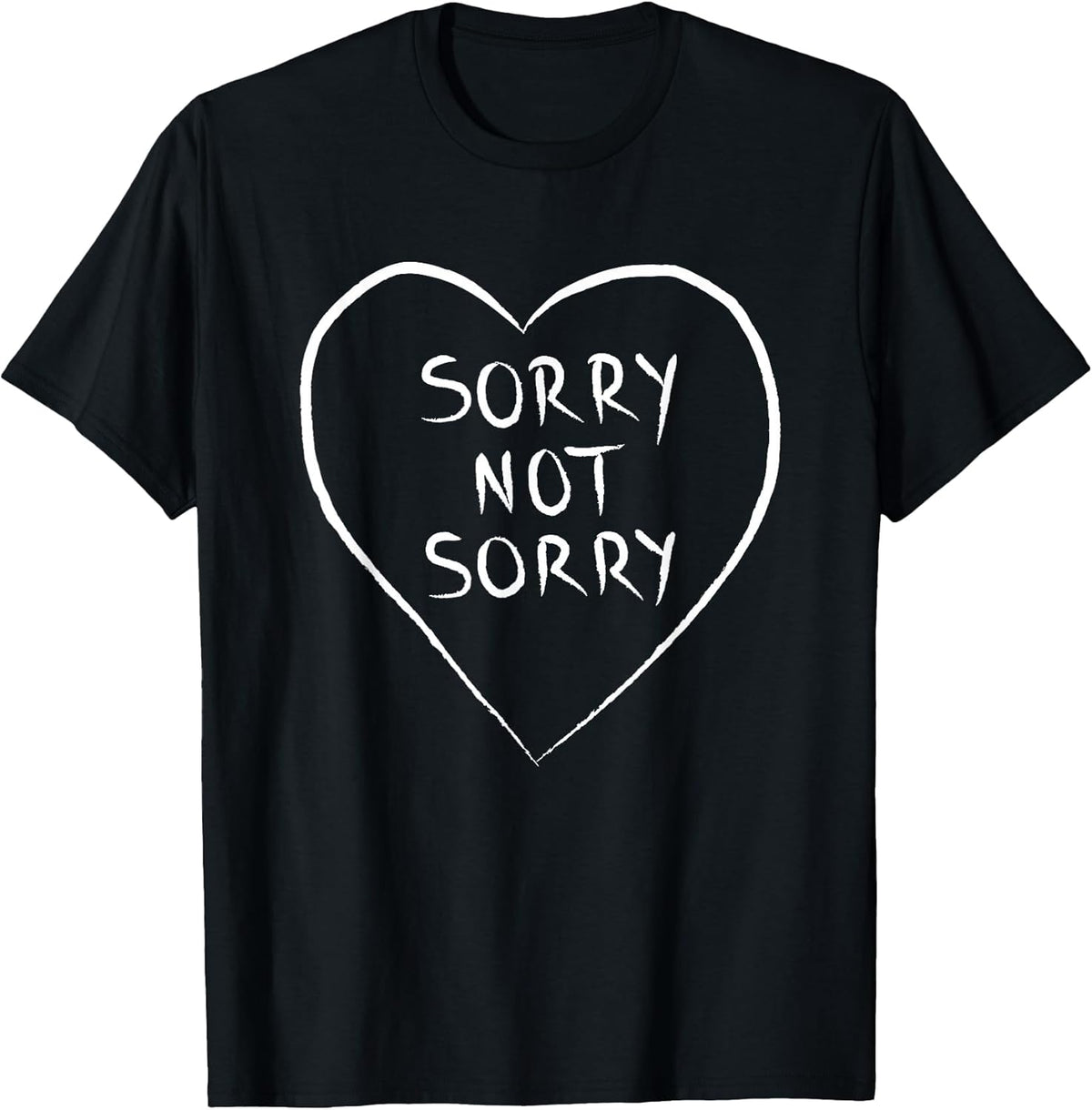 Sorry Not Sorry T-Shirts T-Shirt