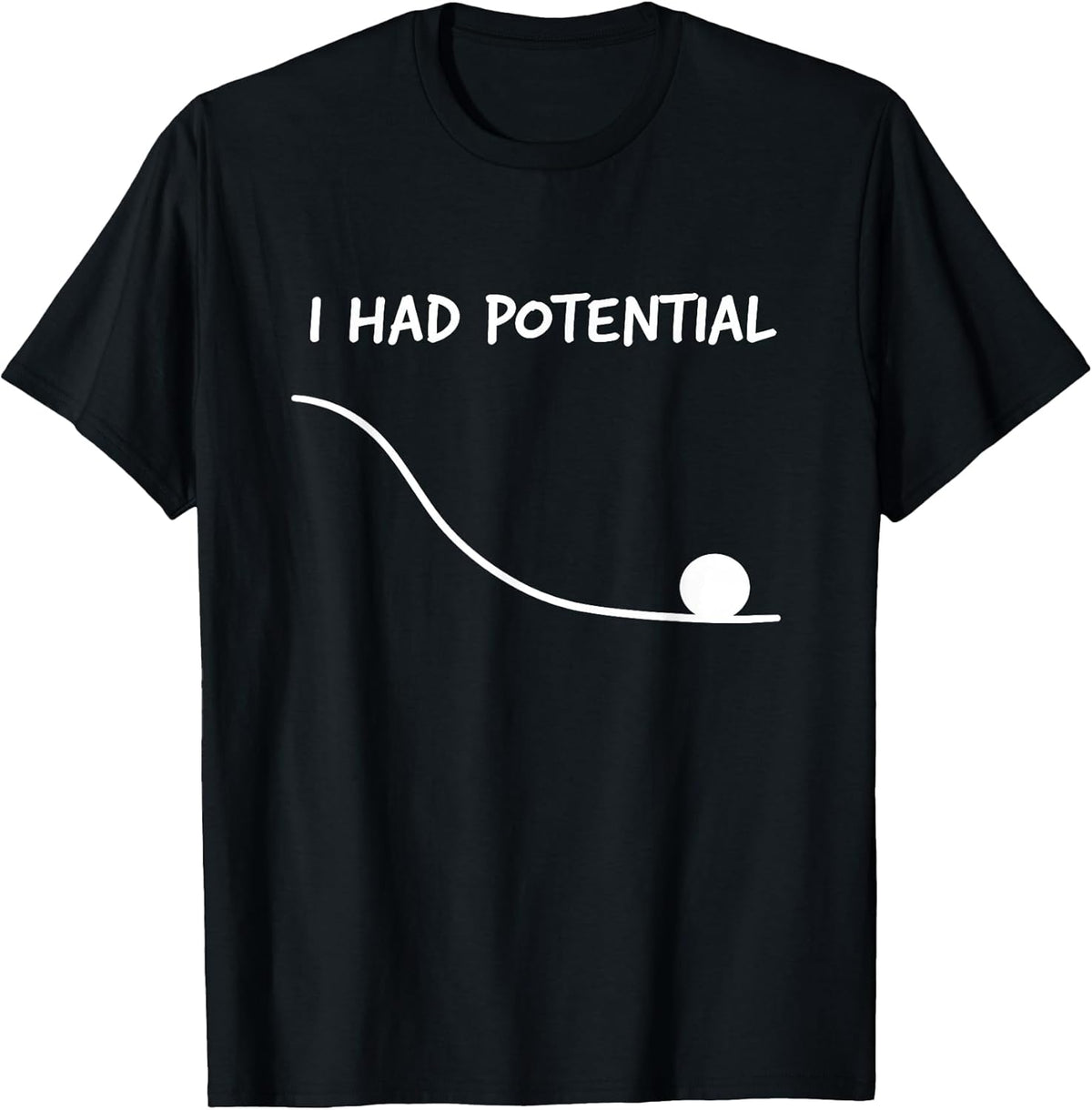 Funny Saying I Had Potential T-Shirt