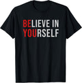 BE You Believe in Yourself Positive Quote Affirmation Tee T-Shirt